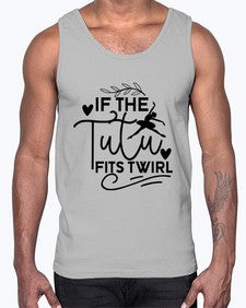 If the tutu fits twirl 139#- ballet- Cotton Tank