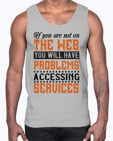 If you are not on the web you will have problems accessing services 69#- internet- Cotton Tank