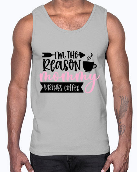 Im The Reason Mommy Drinks Coffee Style 351#- baby- Cotton Tank