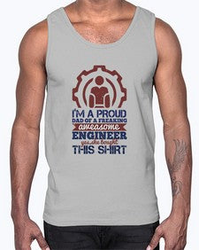 Im a proud dad of a freaking aweasome engineer yes she bought this shirt Style 253#- engineer- Cotton Tank