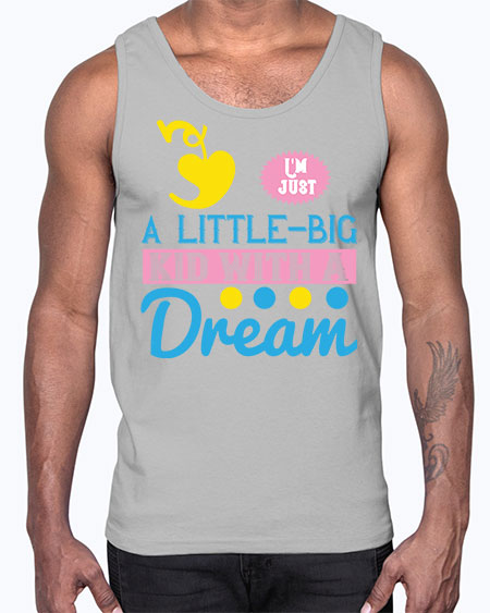 Im just a littlebig kid with a dream Style 118#- kids- Cotton Tank