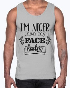 Im nicer than my face looks 640#- funny- Cotton Tank