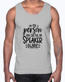 Im not a person you should put on speaker phone 642#- funny- Cotton Tank