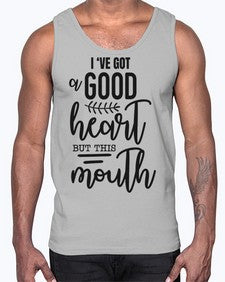 Ive got a good heart but this mouth 683#- funny- Cotton Tank