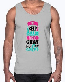 Keep Calm And Okay Not That Calm Style Style 1021#- nurse- Cotton Tank