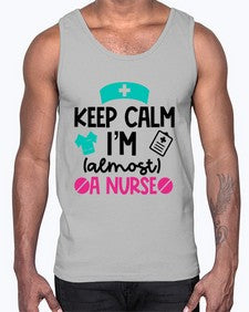 Keep Calm Im Almost A Nurse Style Style 1026#- nurse- Cotton Tank