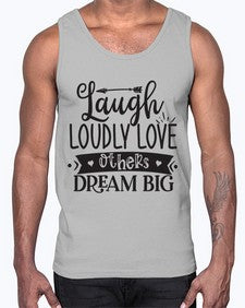 Laugh Loudly Love Others Dream Big Style 91#- motivation- Cotton Tank