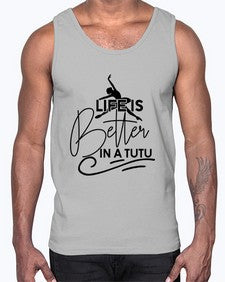 Life is better in a tutu 152#- ballet- Cotton Tank