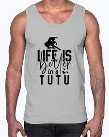 Life is better in a tutu 154#- ballet- Cotton Tank