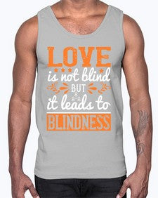Love is not blind but it leads to blindness 61#- internet- Cotton Tank