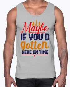 Maybe if youd gotten here on time 138#- chess- Cotton Tank