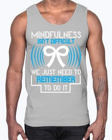 Mindfulness isn t difficult we just need to remember to do it Style 35#- Self awareness- Cotton Tank