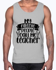 My Favorite People Call Me Style 1105#- teacher- Cotton Tank