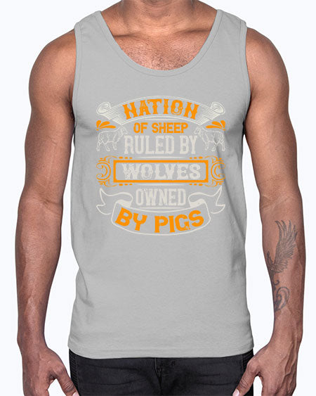 Nation of sheep ruled by wolves owned by pigs Style 39#- pig- Cotton Tank
