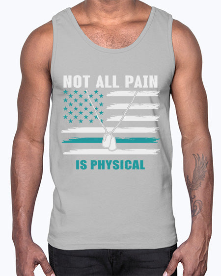 Not All Pain Is Physical 116#- PTSD- Cotton Tank
