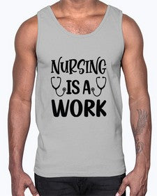 Nursing is a work 1264#- nurse- Cotton Tank