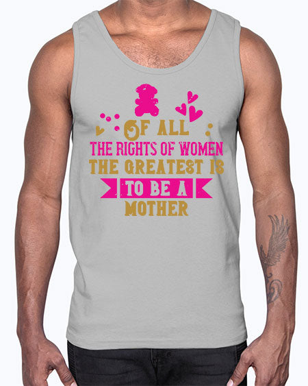 Of all the rights of women the greatest is to be a mother Style 170#- kids- Cotton Tank