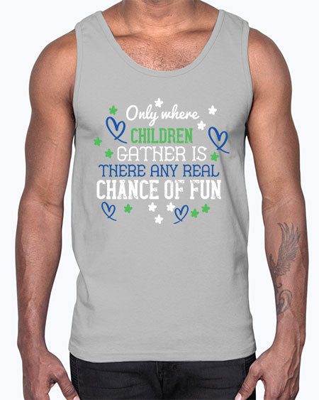 Only where children gather is there any real chance of fun Style 178#- kids- Cotton Tank