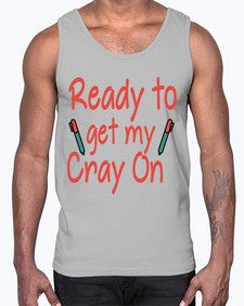 Ready to get my Cray On 723#- graduation- Cotton Tank