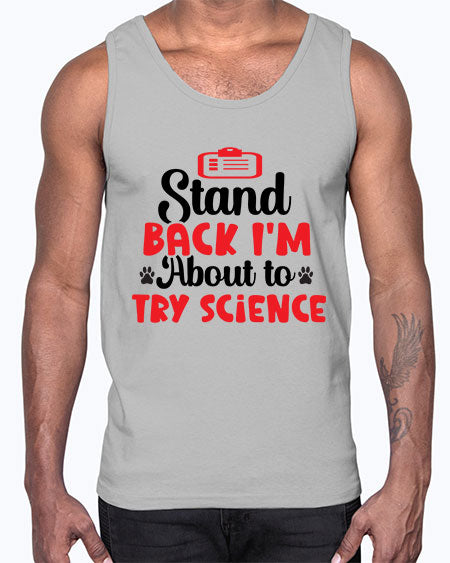Stand Back Im About to Try Science 31#- general science- Cotton Tank