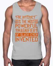 The internet is the most powerful magnifier of slack ever invented 48#- internet- Cotton Tank