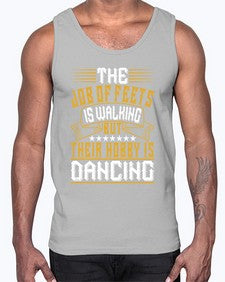 The job of feets is walking but their hobby is dancing 40#- dance2- Cotton Tank