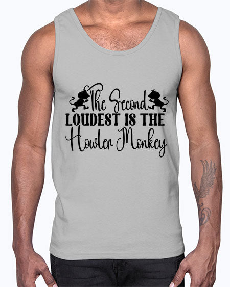 The second loudest is the - monkey- Cotton Tank