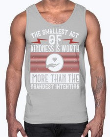 The smallest act of kindness is worth more than the grandest intention Style 22#- volunteer- Cotton Tank