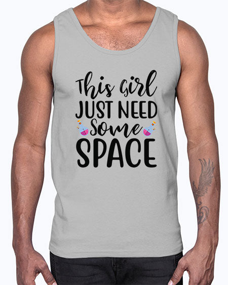 This Girl Just Need Some Space 4#- space- Cotton Tank