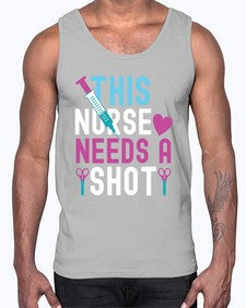 This Nurse needs a shot1560#- nurse- Cotton Tank