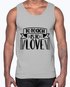 To Teach Is To Love Style 1575#- teacher- Cotton Tank