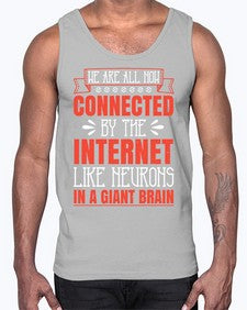 We are all now connected by the internet like neurons in a giant brain 42#- internet- Cotton Tank