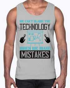 We cant blame the technology when we make mistakes 41#- internet- Cotton Tank