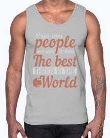We hire people who want to make the best things in the world 40#- internet- Cotton Tank
