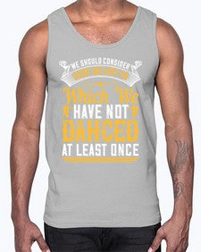 We should consider every day lost on which we have not danced at least once 43#- dance2- Cotton Tank