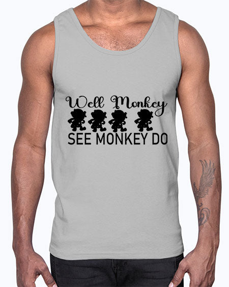 Well monkey see monkey do - monkey- Cotton Tank