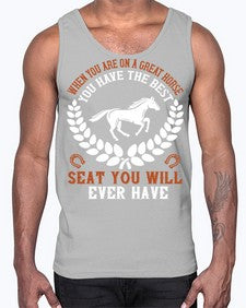 When you are on a great horse you have the best seat you will ever have Style 14#- horse- Cotton Tank