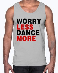 Worry less dance more 219#- dance2- Cotton Tank