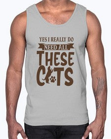 Yes I Really Do Need All These Cats Style 25#- cats- Cotton Tank