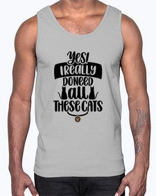 Yes I Really Do Need Style 109#- cats- Cotton Tank