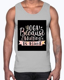 Yoga Because Adulting Is Hard  613#- yoga- Cotton Tank