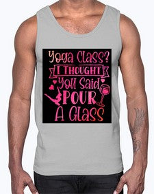 Yoga Class I Thought You Said Pour A Glass  615#- yoga- Cotton Tank