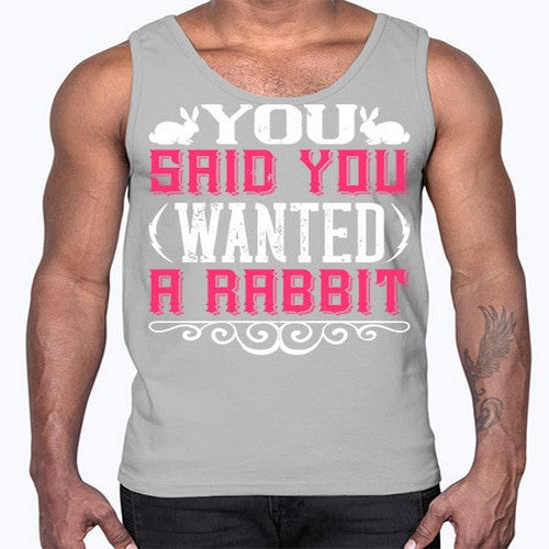 You Said You Wanted A Rabbit Style 5#- dogs- Cotton Tank