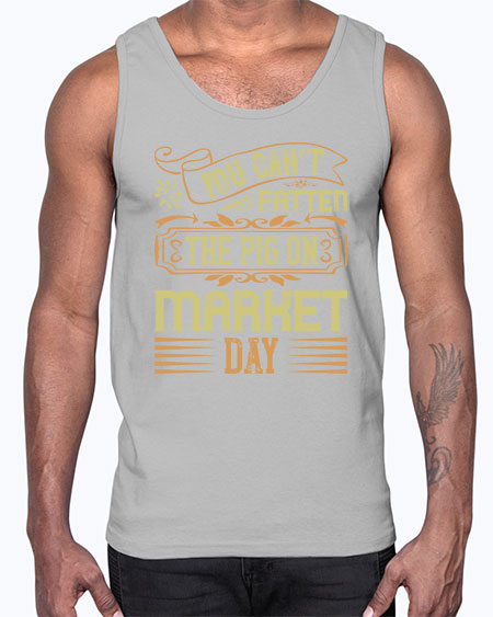 You can’t fatten the pig on market day Style 5#- pig- Cotton Tank