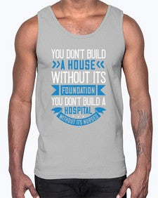 You dont build a house without its foundation Style 1685#- nurse- Cotton Tank