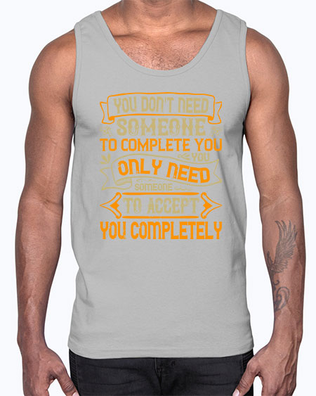 You dont need someone to complete you You only need someone to accept you completely Style 3#- pig- Cotton Tank