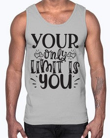 Your Only Limit Is You Style 53#- motivation- Cotton Tank