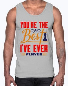 Youre the best Ive ever played 174#- chess- Cotton Tank