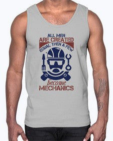 all men are created equal than a few become mechanics Style 36#- engineer- Cotton Tank