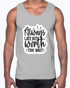 always late but worth the wait 230#- funny- Cotton Tank